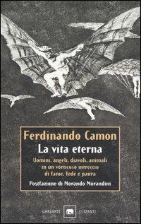 La vita eterna - Ferdinando Camon - Libro Garzanti 2001, Gli elefanti. Narrativa | Libraccio.it