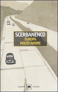 Europa molto amore - Giorgio Scerbanenco - Libro Garzanti 2000, Gli elefanti. Narrativa | Libraccio.it