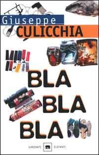 Bla bla bla - Giuseppe Culicchia - Libro Garzanti 2000, Gli elefanti. Narrativa | Libraccio.it