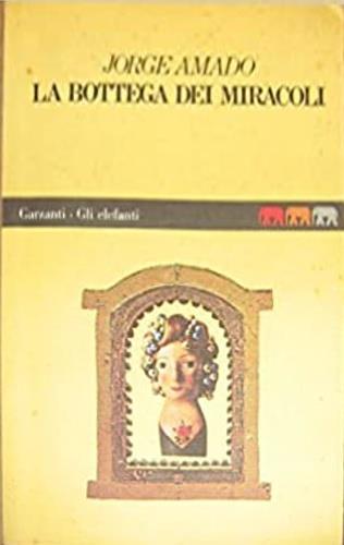 La bottega dei miracoli - Jorge Amado - Libro Garzanti 1988, Gli elefanti | Libraccio.it