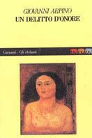 Un delitto d'onore - Giovanni Arpino - Libro Garzanti 1989, Gli elefanti | Libraccio.it