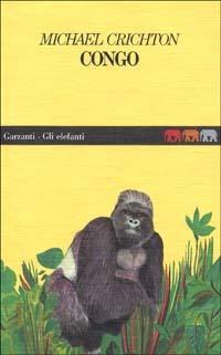 Congo - Michael Crichton - Libro Garzanti 1985, Gli elefanti. Narrativa | Libraccio.it