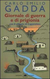 Giornale di guerra e di prigionia. Con il «Diario di Caporetto» - Carlo Emilio Gadda - Libro Garzanti 2002, Gli elefanti. Narrativa | Libraccio.it