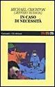 In caso di necessità - Crichton Michael (Jeffery Hudson) - Libro Garzanti 1995, Gli elefanti. Narrativa | Libraccio.it