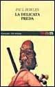 La delicata preda - Paul Bowles - Libro Garzanti 1996, Gli elefanti | Libraccio.it