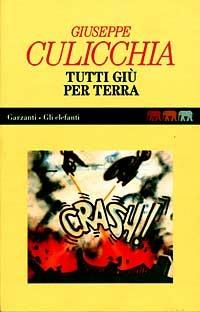 Tutti giù per terra - Giuseppe Culicchia - Libro Garzanti 1996, Gli elefanti | Libraccio.it