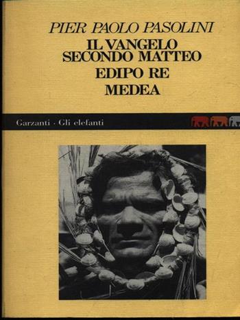 Il Vangelo secondo Matteo-Edipo re-Medea - Pier Paolo Pasolini - Libro Garzanti 1995, Gli elefanti | Libraccio.it