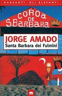 Santa Barbara dei fulmini. Una storia di stregoneria - Jorge Amado - Libro Garzanti 1997, Gli elefanti | Libraccio.it