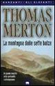 La montagna dalle sette balze - Thomas Merton - Libro Garzanti 1997, Gli elefanti. Saggi | Libraccio.it