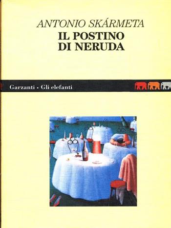 Il postino di Neruda - Antonio Skármeta - Libro Garzanti 1993, Gli elefanti | Libraccio.it