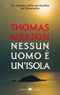 Nessun uomo è un'isola - Thomas Merton - Libro Garzanti 1998, Gli elefanti. Saggi | Libraccio.it