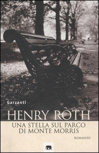 Una stella sul parco di Monte Morris - Henry Roth - Libro Garzanti 1998, Gli elefanti. Narrativa | Libraccio.it
