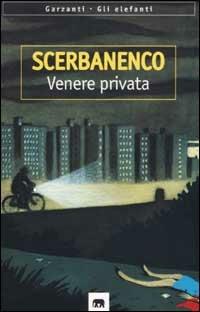 Venere privata - Giorgio Scerbanenco - Libro Garzanti 2001, Gli elefanti. Narrativa | Libraccio.it