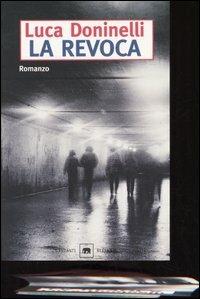La revoca - Luca Doninelli - Libro Garzanti 1999, Gli elefanti | Libraccio.it