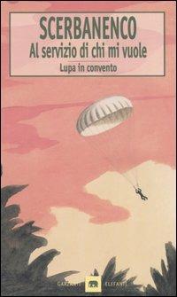 Al servizio di chi mi vuole-Lupa in convento - Giorgio Scerbanenco - Libro Garzanti 1999, Gli elefanti | Libraccio.it