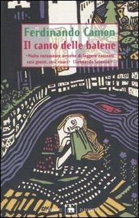 Il canto delle balene - Ferdinando Camon - Libro Garzanti 2000, Gli elefanti. Narrativa | Libraccio.it