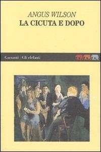 La cicuta e dopo - Angus Wilson - Libro Garzanti 1992, Gli elefanti | Libraccio.it