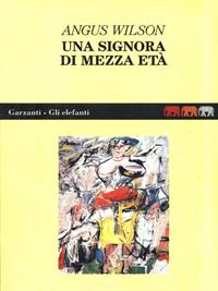 Una signora di mezza età - Angus Wilson - Libro Garzanti 1993, Gli elefanti | Libraccio.it