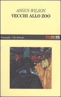 Vecchi allo zoo - Angus Wilson - Libro Garzanti 1994, Gli elefanti | Libraccio.it