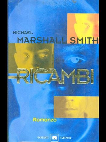 Ricambi - Michael M. Smith - Libro Garzanti 1999, Gli elefanti. Narrativa | Libraccio.it