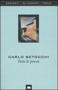 Tutte le poesie - Carlo Betocchi - Libro Garzanti 1996, Gli elefanti. Poesia Cinema Teatro | Libraccio.it