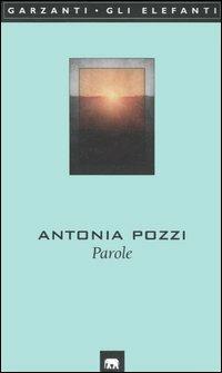 Parole - Antonia Pozzi - Libro Garzanti 2001, Gli elefanti. Poesia Cinema Teatro | Libraccio.it