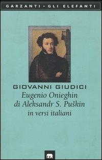 Eugenio Onieghin di Aleksandr S. Puskin in versi italiani - Giovanni Giudici - Libro Garzanti 1999, Gli elefanti. Poesia Cinema Teatro | Libraccio.it