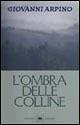 L' ombra delle colline - Giovanni Arpino - Libro Garzanti 1999, Gli elefanti. Narrativa | Libraccio.it