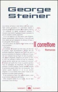 Il correttore - George Steiner - Libro Garzanti 1999, Gli elefanti. Narrativa | Libraccio.it