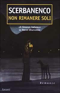 Non rimanere soli - Giorgio Scerbanenco - Libro Garzanti 2003, Narratori moderni | Libraccio.it