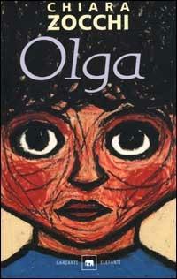 Olga - Chiara Zocchi - Libro Garzanti 2000, Gli elefanti. Narrativa | Libraccio.it