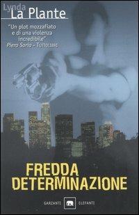 Fredda determinazione - Lynda La Plante - Libro Garzanti 2001, Gli elefanti. Narrativa | Libraccio.it