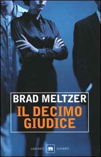 Il decimo giudice - Brad Meltzer - Libro Garzanti 2000, Gli elefanti. Narrativa | Libraccio.it