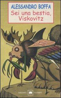 Sei una bestia, Viskovitz - Alessandro Boffa - Libro Garzanti 2000, Gli elefanti. Narrativa | Libraccio.it