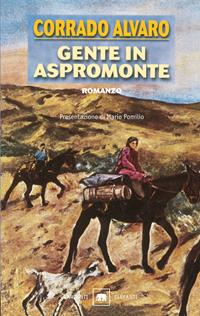 Gente in Aspromonte - Corrado Alvaro - Libro Garzanti 2000, Gli elefanti. Narrativa | Libraccio.it