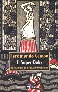 Il Super-Baby - Ferdinando Camon - Libro Garzanti 2000, Gli elefanti. Narrativa | Libraccio.it