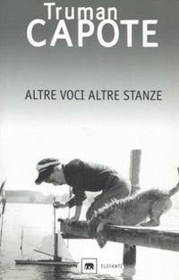 Altre voci altre stanze - Truman Capote - Libro Garzanti 2000, Gli elefanti. Narrativa | Libraccio.it