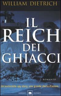 Il reich dei ghiacci - William Dietrich - Libro Garzanti 2000, Gli elefanti. Narrativa | Libraccio.it