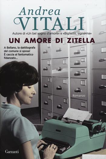 Un amore di zitella - Andrea Vitali - Libro Garzanti 2015, Super Elefanti bestseller | Libraccio.it