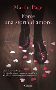Forse una storia d'amore - Martin Page - Libro Garzanti 2009, Narratori moderni | Libraccio.it