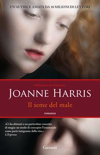 Il seme del male - Joanne Harris - Libro Garzanti 2009, Narratori moderni | Libraccio.it
