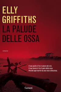 La palude delle ossa - Elly Griffiths - Libro Garzanti 2011, Narratori moderni | Libraccio.it