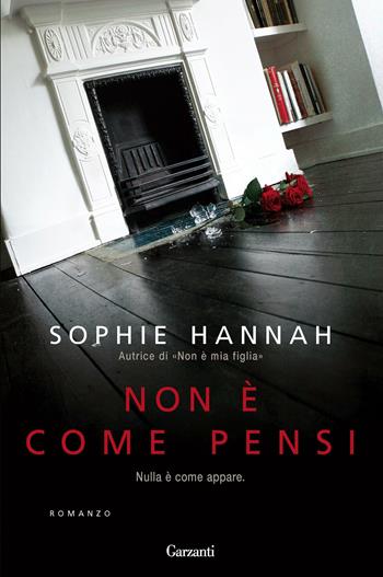 Non è come pensi - Sophie Hannah - Libro Garzanti 2013, Narratori moderni | Libraccio.it