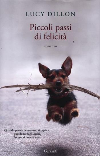 Piccoli passi di felicità - Lucy Dillon - Libro Garzanti 2012, Narratori moderni | Libraccio.it