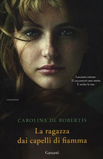 La ragazza dai capelli di fiamma - Carolina De Robertis - Libro Garzanti 2012, Narratori moderni | Libraccio.it