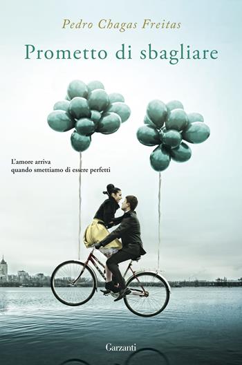 Prometto di sbagliare - Pedro Chagas Freitas - Libro Garzanti 2015, Narratori moderni | Libraccio.it