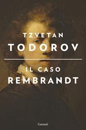 Il caso Rembrandt seguito da «Arte e morale»