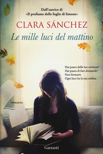 Le mille luci del mattino - Clara Sánchez - Libro Garzanti 2016, Super Elefanti bestseller | Libraccio.it