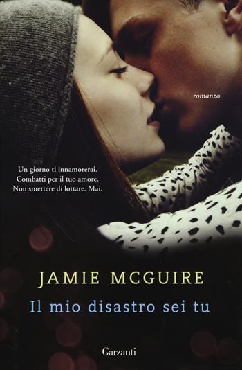 Il mio disastro sei tu - Jamie McGuire - Libro Garzanti 2015, Super Elefanti bestseller | Libraccio.it