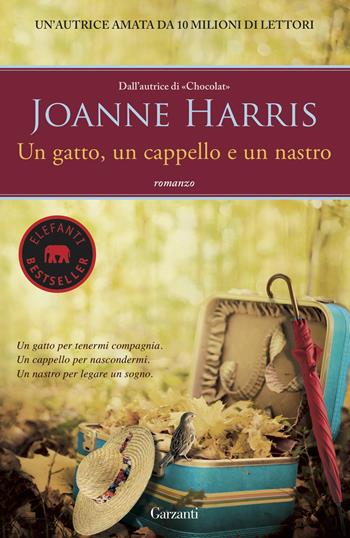 Un gatto, un cappello e un nastro - Joanne Harris - Libro Garzanti 2015, Elefanti bestseller | Libraccio.it